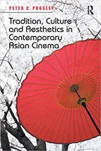 Tradition, Culture and Aesthetics in Contemporary Asian Cinema