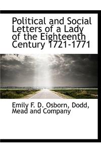 Political and Social Letters of a Lady of the Eighteenth Century 1721-1771