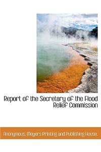 Report of the Secretary of the Flood Relief Commission