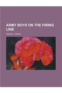 Army Boys on the Firing Line