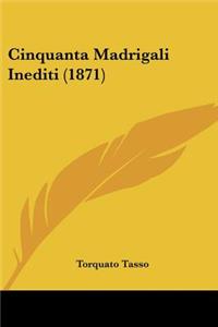 Cinquanta Madrigali Inediti (1871)