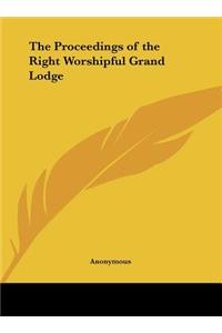 The Proceedings of the Right Worshipful Grand Lodge