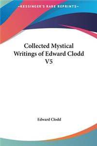 Collected Mystical Writings of Edward Clodd V5