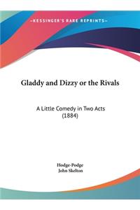 Gladdy and Dizzy or the Rivals