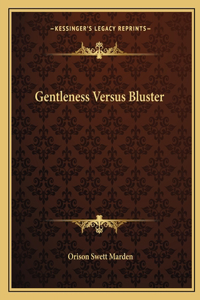 Gentleness Versus Bluster