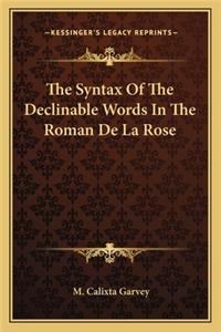 Syntax of the Declinable Words in the Roman de La Rose