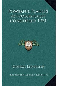 Powerful Planets Astrologically Considered 1931