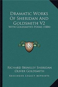 Dramatic Works of Sheridan and Goldsmith V2