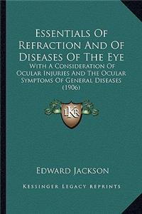 Essentials of Refraction and of Diseases of the Eye