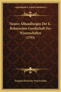 Neuere Abhandlungen Der K. Bohmischen Gesellschaft Der Wissenschaften (1795)