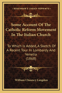 Some Account Of The Catholic Reform Movement In The Italian Church