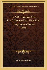 L'Othoman Ou L'Abrege Des Vies Des Empereurs Turcs (1665)