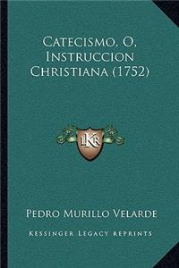 Catecismo, O, Instruccion Christiana (1752)