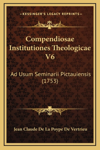 Compendiosae Institutiones Theologicae V6