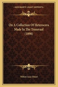 On A Collection Of Heterocera Made In The Transvaal (1898)