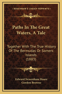 Paths In The Great Waters, A Tale
