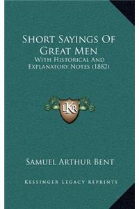 Short Sayings Of Great Men