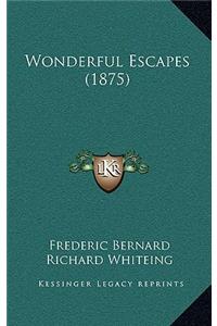 Wonderful Escapes (1875)