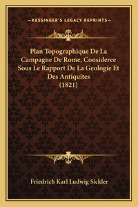 Plan Topographique De La Campagne De Rome, Consideree Sous Le Rapport De La Geologie Et Des Antiquites (1821)