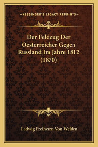 Der Feldzug Der Oesterreicher Gegen Russland Im Jahre 1812 (1870)