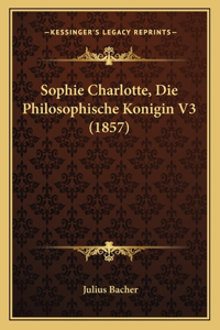 Sophie Charlotte, Die Philosophische Konigin V3 (1857)