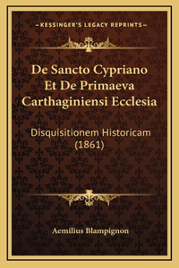 De Sancto Cypriano Et De Primaeva Carthaginiensi Ecclesia