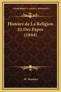 Histoire de La Religion Et Des Papes (1844)