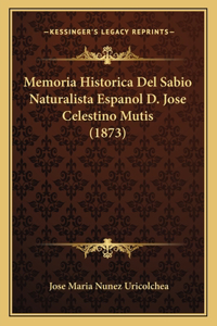 Memoria Historica del Sabio Naturalista Espanol D. Jose Celestino Mutis (1873)