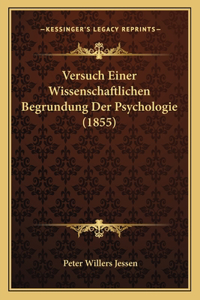Versuch Einer Wissenschaftlichen Begrundung Der Psychologie (1855)
