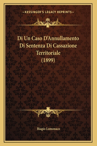 Di Un Caso D'Annullamento Di Sentenza Di Cassazione Territoriale (1899)