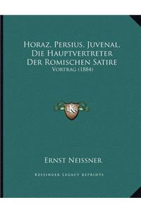 Horaz, Persius, Juvenal, Die Hauptvertreter Der Romischen Satire