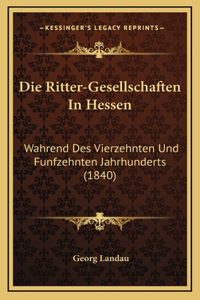 Die Ritter-Gesellschaften In Hessen
