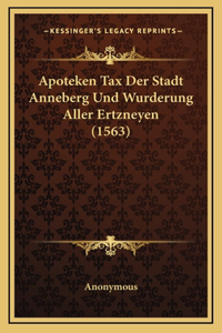 Apoteken Tax Der Stadt Anneberg Und Wurderung Aller Ertzneyen (1563)