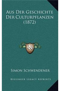 Aus Der Geschichte Der Culturpflanzen (1872)