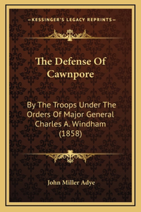 Defense Of Cawnpore