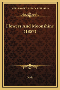 Flowers And Moonshine (1857)
