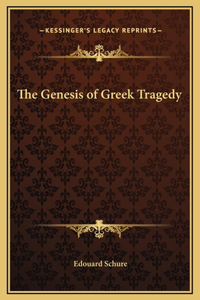 The Genesis of Greek Tragedy