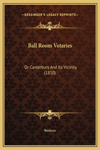 Ball Room Votaries