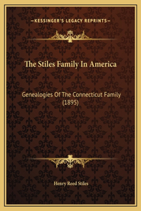 Stiles Family In America: Genealogies Of The Connecticut Family (1895)