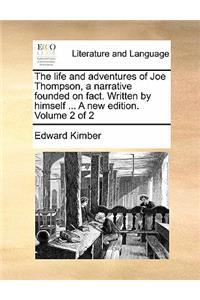 The life and adventures of Joe Thompson, a narrative founded on fact. Written by himself ... A new edition. Volume 2 of 2