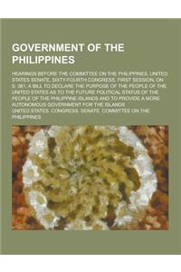 Government of the Philippines; Hearings Before the Committee on the Philippines, United States Senate, Sixty-Fourth Congress, First Session, on S. 381
