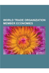 World Trade Organization Member Economies: Economy of the European Union, Economy of India, Economy of Mexico, Economy of Pakistan, Economy of Malaysi