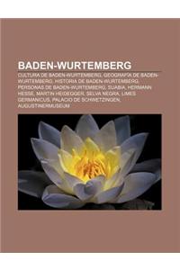 Baden-Wurtemberg: Cultura de Baden-Wurtemberg, Geografia de Baden-Wurtemberg, Historia de Baden-Wurtemberg, Personas de Baden-Wurtemberg
