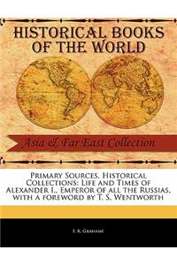 Life and Times of Alexander I., Emperor of All the Russias