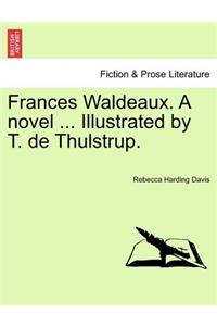Frances Waldeaux. a Novel ... Illustrated by T. de Thulstrup.