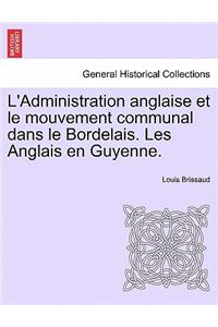 L'Administration Anglaise Et Le Mouvement Communal Dans Le Bordelais. Les Anglais En Guyenne.