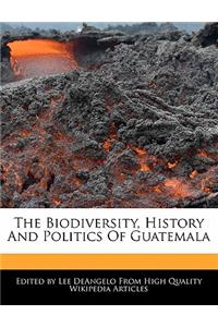 The Biodiversity, History and Politics of Guatemala