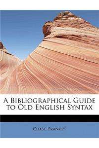 A Bibliographical Guide to Old English Syntax