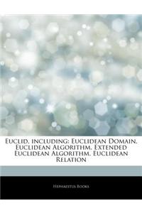 Articles on Euclid, Including: Euclidean Domain, Euclidean Algorithm, Extended Euclidean Algorithm, Euclidean Relation