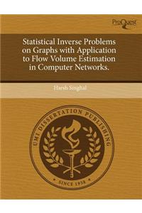 Statistical Inverse Problems on Graphs with Application to Flow Volume Estimation in Computer Networks